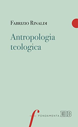 Antropologia teologica (Fondamenta) von EDB