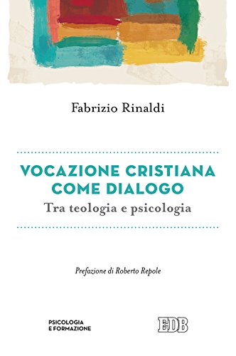 Vocazione cristiana come dialogo. Tra teologia e psicologia (Psicologia e formazione, Band 49)