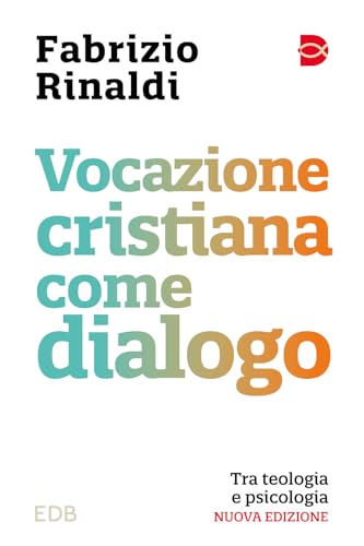 Vocazione cristiana come dialogo. Tra teologia e psicologia. Nuova ediz. (Psicologia e formazione) von EDB