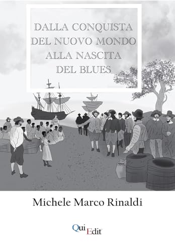 Dalla Conquista del nuovo mondo alla nascita del Blues von QuiEdit