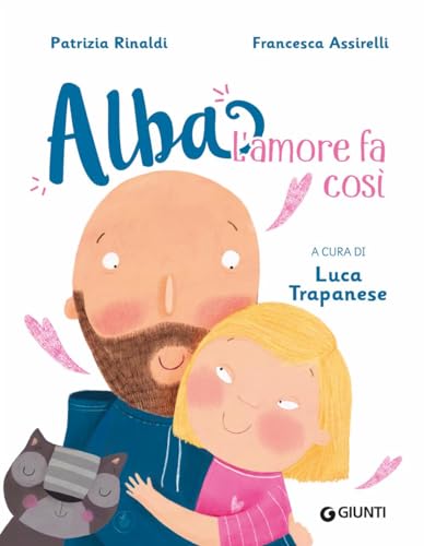 L'amore fa così. Alba. Ediz. a colori von Giunti Editore