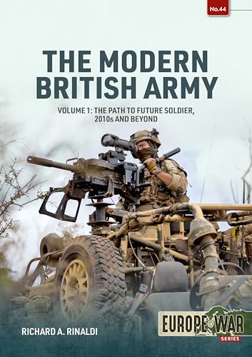 The Modern British Army: The Path to Future Soldier, 2010s and Beyond (Europe@war, Band 44) von Helion & Company