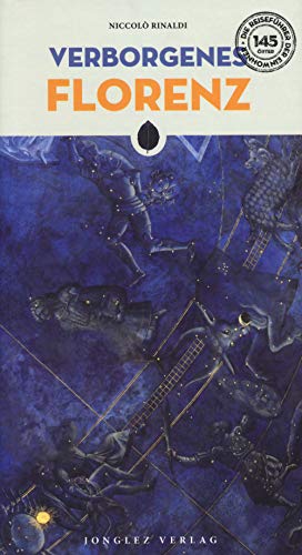 Verborgenes Florenz (Le guide scritte dagli abitanti, Band 145)