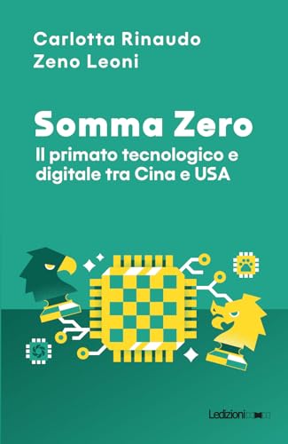 Somma Zero. Il primato tecnologico e digitale tra Cina e USA (Il Quant) von Ledizioni