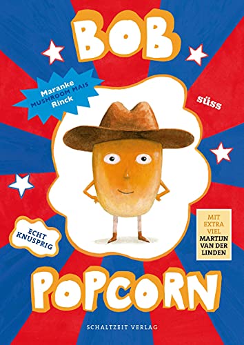 Bob Popcorn: - das sprechende Maismännchen - erstes Lesealter Jungen und Mädchen 6 - 10 Jahre (Die Abenteuer von Bob Popcorn)
