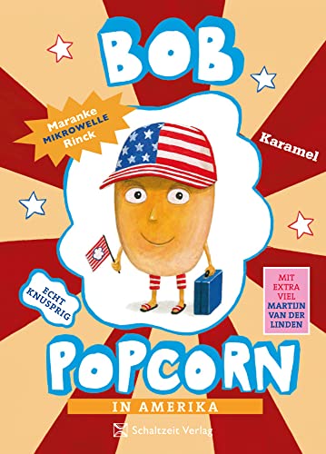 Bob Popcorn in Amerika: Bd. 3: Kinderbuch 2. Klasse Jungen und Mädchen ab 7 Jahre - Band 3 (Die Abenteuer von Bob Popcorn) von Schaltzeit Verlag