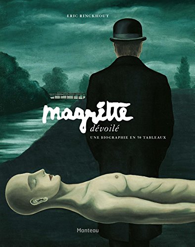 Magritte dévoilé: une biographie en 50 tableaux von Manteau