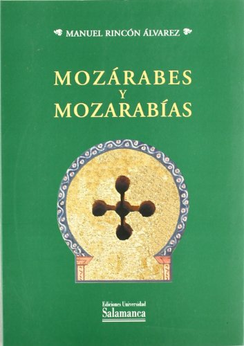 Mozárabes y mozarabías von Ediciones Universidad de Salamanca
