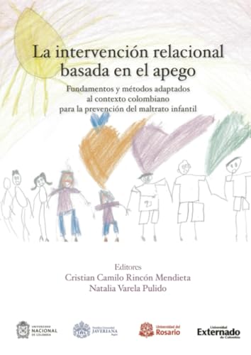 La intervención relacional basada en el apego: Fundamentos y método adaptado al contexto colombiano para la prevención del maltrato infantil von Universidad Externado de Colombia