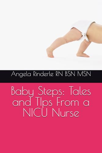 Baby Steps: Tales and TIps From a NICU Nurse Baby Steps: Tales and TIps From a NICU Nurse von Draft2Digital