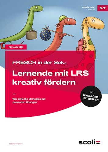 FRESCH in der Sek: Sekundarstufe: Lernende mit LRS kreativ fördern: Vier einfache Strategien mit passenden Übungen (5. bis 7. Klasse) von scolix