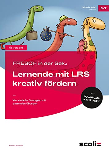 FRESCH in der Sek: Sekundarstufe: Lernende mit LRS kreativ fördern: Vier einfache Strategien mit passenden Übungen (5. bis 7. Klasse)