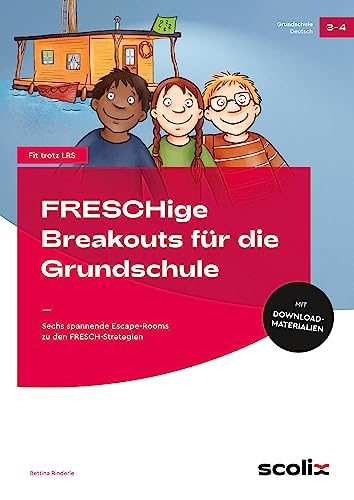 FRESCHige Breakouts für die Grundschule: Sechs spannende Escape-Rooms zu den FRESCH-Strategien (3. und 4. Klasse) von scolix