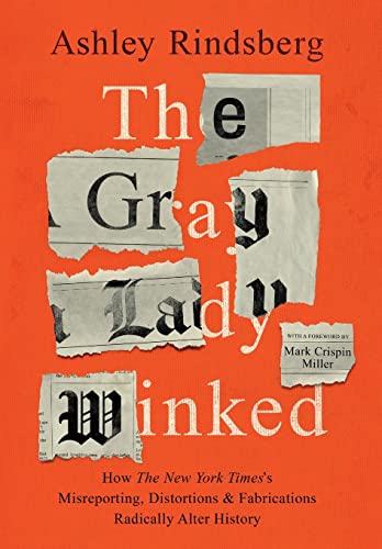 The Gray Lady Winked: How the New York Times's Misreporting, Distortions and Fabrications Radically Alter History von ADSAQOP