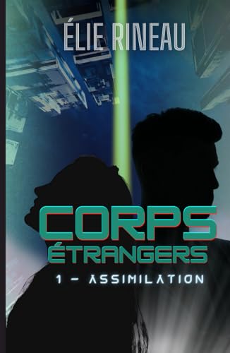 Corps Étrangers: Tome 1 - Assimilation von Independently published
