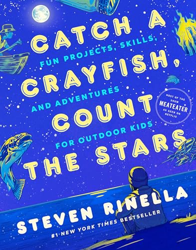 Catch a Crayfish, Count the Stars: Fun Projects, Skills, and Adventures for Outdoor Kids von Random House
