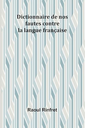 Dictionnaire de nos fautes contre la langue française von Alpha Edition
