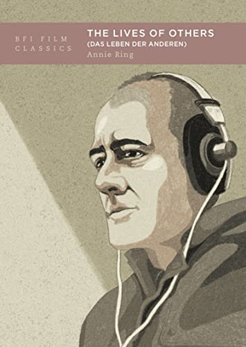 The Lives of Others: (Das Leben der Anderen) (BFI Film Classics) von British Film Institute