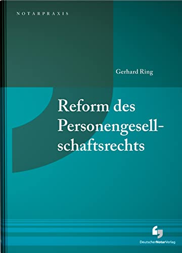 Reform des Personengesellschaftsrechts (NotarPraxis) von Deutscher Notarverlag GmbH & Co. KG Fachverlag für Notare