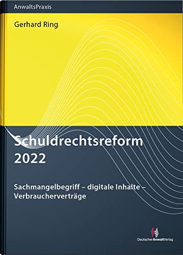 Schuldrechtsreform 2022: Sachmangelbegriff - digitale Inhalte - Verbraucherverträge (AnwaltsPraxis) von Deutscher Anwaltverlag Gm