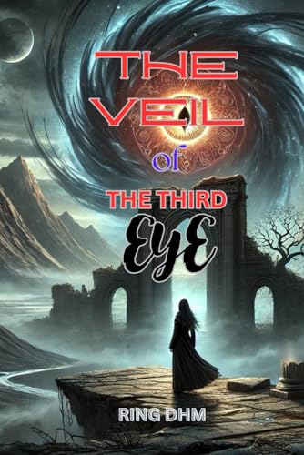 The Veil of the Third Eye: The Veil of the Third Eye is a dark fantasy novel with elements of cosmic horror von Independently published