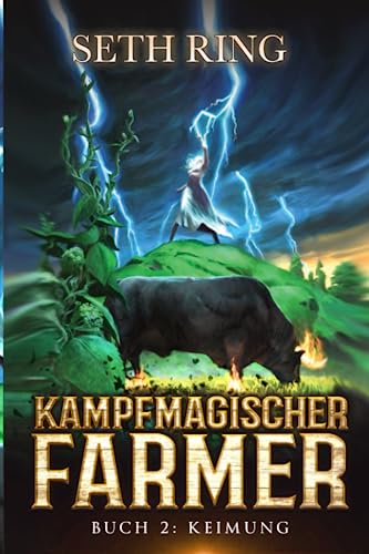 Keimung: Ein Fantasy-LitRPG-Abenteuer (Kampfmagischer Farmer, Band 2) Keimung: Ein Fantasy-LitRPG-Abenteuer (Kampfmagischer Farmer, Band 2)