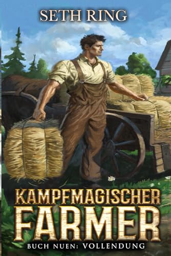 Vollendung: Ein Fantasy-LitRPG-Abenteuer (Kampfmagischer Farmer, Band 9) von Independently published