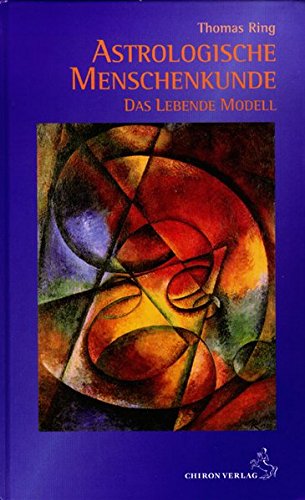 Astrologische Menschenkunde Bd. 4: Das lebende Modell