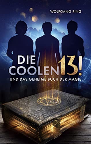 Die Coolen 13 und Das geheime Buch der Magie von Books on Demand GmbH