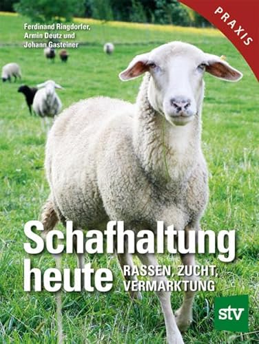 Schafhaltung heute: Rassen, Zucht, Vermarktung von Stocker Leopold Verlag