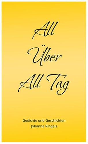 All Über All Tag: Gedichte und Geschichten von Ringelbergverlag