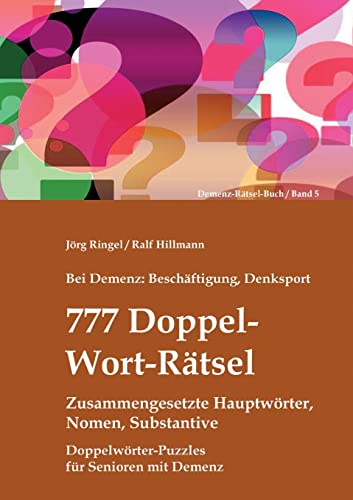 Bei Demenz: Beschäftigung, Denksport - 777 Doppelwort-Rätsel - Zusammengesetzte Hauptwörter, Nomen, Substantive: Doppelwörter-Puzzles für Senioren mit Demenz (Demenz-Rätsel-Buch)