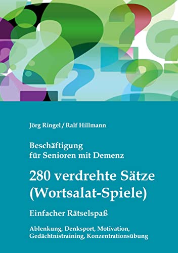 Beschäftigung für Senioren mit Demenz: 280 verdrehte Sätze / Wortsalat-Spiele, einfacher Rätselspaß: Ablenkung, Denksport, Motivation, Gedächtnistraining, Konzentrationsübung (Demenz-Rätsel-Buch)