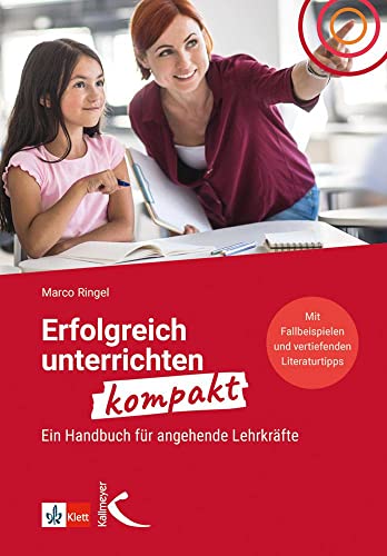 Erfolgreich unterrichten kompakt: Ein Handbuch für angehende Lehrkräfte von Kallmeyer
