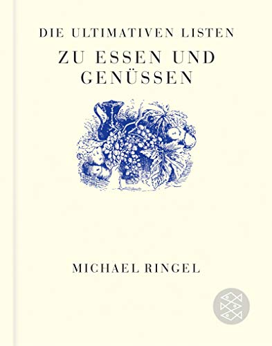 Die ultimativen Listen zu Essen und Genüssen von FISCHER Taschenbuch