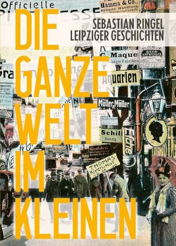 Die ganze Welt im Kleinen: Leipziger Geschichten von Edition Überland