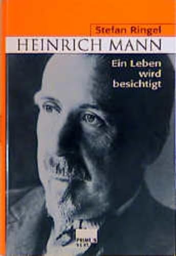 Heinrich Mann: Ein Leben wird besichtigt
