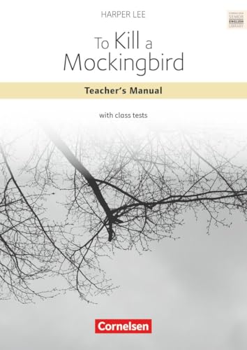 Cornelsen Senior English Library|NULL|Literatur|Ab 11. Schuljahr / B2|To Kill a Mockingbird|NULL|Teacher's Manual mit Klausurvorschlägen|NULL von Cornelsen Verlag
