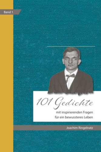 101 Joachim Ringelnatz Gedichte mit inspirierenden Fragen für ein bewussteres Leben („Hinter-Fragens-Würdige“ Zitate) von LiberMi UG (haftungsbeschränkt), Brückenstrasse 62, 53842 Troisdorf