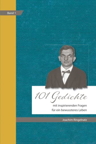 101 Joachim Ringelnatz Gedichte mit inspirierenden Fragen für ein bewussteres Leben („Hinter-Fragens-Würdige“ Zitate)