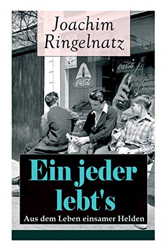Ein jeder lebt's: Aus dem Leben einsamer Helden: Aus dem Leben einsamer Helden: Die Helden sind Einsame, Sonderlinge, aus dem bürgerlichen Leben ... Häuser + Vergebens + Sie steht doch still... Ein jeder lebt's: Aus dem Leben einsamer Helden: Aus dem Leben einsamer Helden: Die Helden sind Einsame, Sonderlinge, aus dem bürgerlichen Leben ... Häuser + Vergebens + Sie steht doch still...