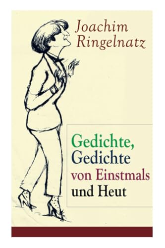 Gedichte, Gedichte von Einstmals und Heut: Gedichte dreier Jahre + Kasperle-Verse: Drei Gedichtbände voller Melancholie und Nonsens von E-Artnow
