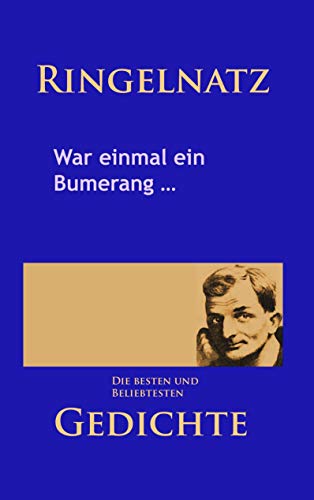 Gedichte – War einmal ein Bumerang …: Die besten und beliebtesten Werke Gedichte – War einmal ein Bumerang …: Die besten und beliebtesten Werke