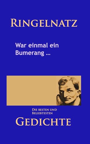 Gedichte – War einmal ein Bumerang …: Die besten und beliebtesten Werke
