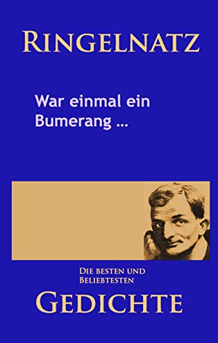 Gedichte – War einmal ein Bumerang …: Die besten und beliebtesten Werke Gedichte – War einmal ein Bumerang …: Die besten und beliebtesten Werke