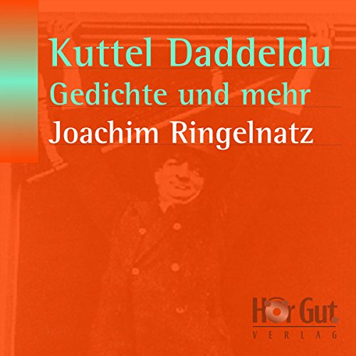 Kuttel Daddeldu - Gedichte und anderes mehr: Ungekürzt. Mit dem kompletten Text als PDF-Datei Kuttel Daddeldu - Gedichte und anderes mehr: Ungekürzt. Mit dem kompletten Text als PDF-Datei