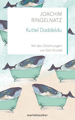 Kuttel Daddeldu: Mit den Zeichnungen von Karl Arnold | Vollständige Ausgabe | marixklassiker (Neue Klassiker der Weltiteratur) von Marix Verlag