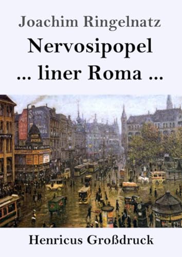 Nervosipopel / ... liner Roma ... (Großdruck): DE von Henricus - Edition Deutsche Klassik GmbH