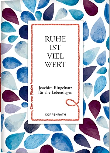 Ruhe ist viel wert: Joachim Ringelnatz für alle Lebenslagen (Der rote Faden, Band 157)