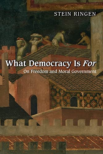 What Democracy Is For: On Freedom and Moral Government von Princeton University Press